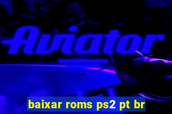 baixar roms ps2 pt br